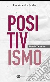 Positivismo. E-book. Formato EPUB ebook di Marzio Zanantoni