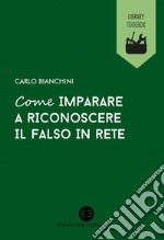 Come imparare a riconoscere il falso in rete. E-book. Formato EPUB ebook