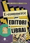 E-commerce per editori e librai. E-book. Formato EPUB ebook di Maria Letizia Fabbri