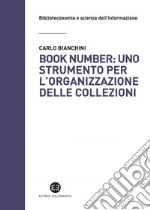 Book number: uno strumento per l'organizzazione delle collezioni: Manuale ad uso dei bibliotecari. E-book. Formato EPUB