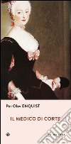 Il medico di corte. E-book. Formato EPUB ebook di Per Olov Enquist