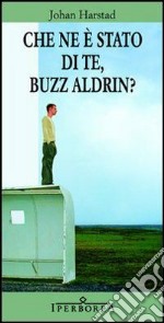 Che ne è stato di te, Buzz Aldrin?. E-book. Formato EPUB ebook