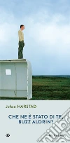Che ne è stato di te, Buzz Aldrin?. E-book. Formato EPUB ebook di Johan Harstad