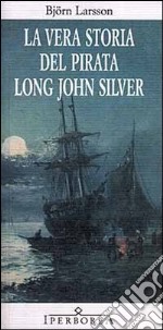 La vera storia del pirata Long John Silver. E-book. Formato ePub ebook