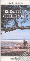 Ritratti e un vecchio sogno. E-book. Formato EPUB ebook di Kader Abdolah