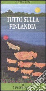 Tutto sulla Finlandia. E-book. Formato EPUB ebook