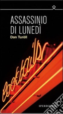 Assassinio di lunedì. E-book. Formato ePub ebook di Dan Turéll