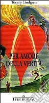 Per amore della verità. E-book. Formato EPUB ebook di Torgny Lindgren