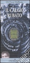 Il calcio rubato. E-book. Formato EPUB ebook