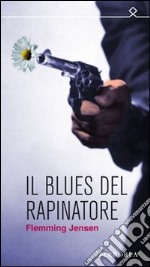 Il blues del rapinatore. E-book. Formato EPUB ebook