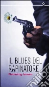 Il blues del rapinatore. E-book. Formato EPUB ebook di Flemming Jensen