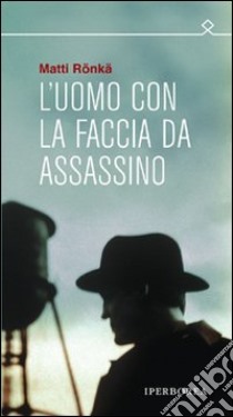 L'uomo con la faccia da assassino. E-book. Formato EPUB ebook di Matti Ronka