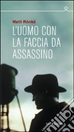 L'uomo con la faccia da assassino. E-book. Formato EPUB ebook