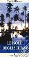 Le isole degli schiavi. E-book. Formato EPUB ebook di Thorkild Hansen