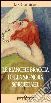 Le bianche braccia della Signora Sorgedahl. E-book. Formato EPUB ebook