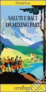 Saluti e baci da Mixing Part. E-book. Formato EPUB ebook