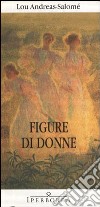 Figure di donne. Le figure femminili nei sei drammi familiari di Ibsen. E-book. Formato EPUB ebook di Andreas-Salomé Lou