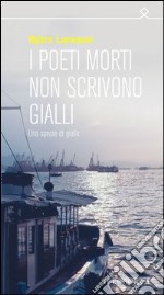 I poeti morti non scrivono gialli. E-book. Formato EPUB ebook