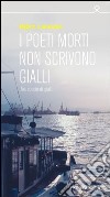 I poeti morti non scrivono gialli. E-book. Formato EPUB ebook