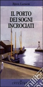 Il porto dei sogni incrociati. E-book. Formato EPUB ebook