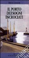 Il porto dei sogni incrociati. E-book. Formato EPUB ebook