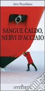 Sangue caldo, nervi d'acciaio. E-book. Formato EPUB ebook