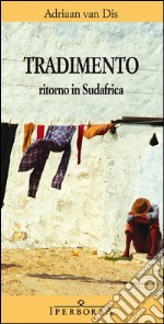 Tradimento ritorno in Sudafrica. E-book. Formato EPUB ebook