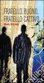 Fratello buono fratello cattivo. E-book. Formato EPUB ebook