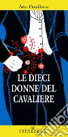 Le dieci donne del cavaliere. E-book. Formato EPUB ebook di Arto Paasilinna