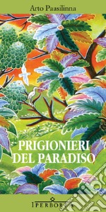 Prigionieri del paradiso. E-book. Formato EPUB ebook