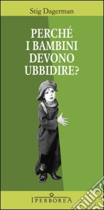 Perché i bambini devono ubbidire?. E-book. Formato EPUB ebook di Stig Dagerman