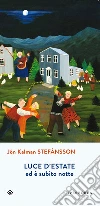Luce d'estate ed è subito notte. E-book. Formato EPUB ebook di Jón Kalman Stefansson