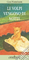 Le volpi vengono di notte. E-book. Formato EPUB ebook di Cees Nooteboom
