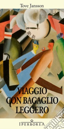 Viaggio con bagaglio leggero. E-book. Formato EPUB ebook di Tove Jansson