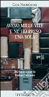 Avevo mille vite e ne ho presa una sola. E-book. Formato EPUB ebook di Cees Nooteboom