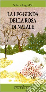 La leggenda della rosa di Natale. E-book. Formato EPUB ebook