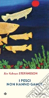I pesci non hanno gambe. E-book. Formato EPUB ebook di Jón Kalman Stefánsson