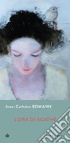 L'ora di Agathe. E-book. Formato EPUB ebook di Anne Cathrine Bomann