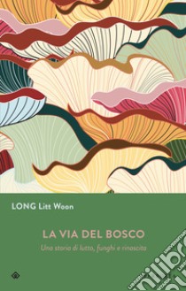 La via del bosco. E-book. Formato EPUB ebook di Long Litt Woon