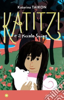 Katitzi e il piccolo Swing. E-book. Formato EPUB ebook di Katarina Taikon