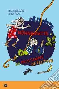 Nonnamatta e la missione detective. E-book. Formato EPUB ebook
