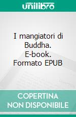 I mangiatori di Buddha. E-book. Formato EPUB ebook di Katia Bagnoli