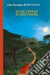 Sulle strade di mio padre. E-book. Formato EPUB ebook