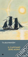 Il capitano Jens Munk. E-book. Formato EPUB ebook di Thorkild Hansen