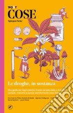 Cose spiegate bene. Le droghe, in sostanza. E-book. Formato EPUB ebook