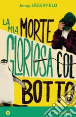 La mia morte gloriosa col botto. E-book. Formato EPUB