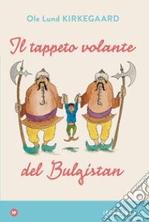 Il tappeto volante del Bulgistan. E-book. Formato EPUB ebook di Ole Lund Kirkegaard