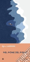 Nel nome del figlio. E-book. Formato EPUB ebook di Björn Larsson