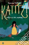 Katitzi nella buca dei serpenti. E-book. Formato EPUB ebook di Katarina Taikon