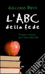 L'ABC della fede: Proposta sintetica per l'Anno della fede. E-book. Formato EPUB ebook